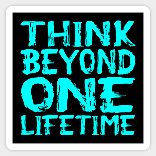 Think Beyond One Lifetime Sticker